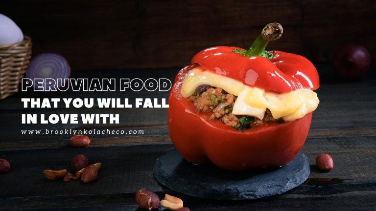 9 Best Peruvian Food That You Will Fall in Love With