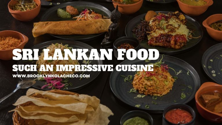 Sri Lankan Food: Such An Impressive Cuisine
