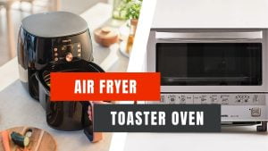 Air Fryer vs. Toaster Oven