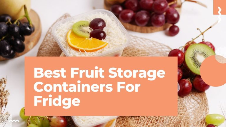 10 Best Fruit Storage Containers For Fridge in 2022