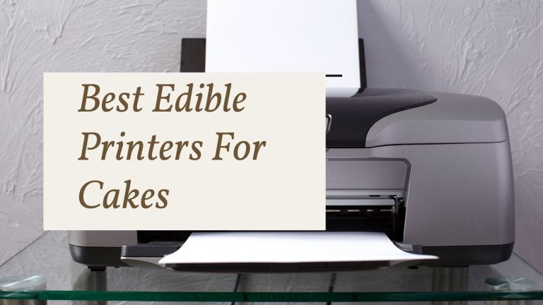8 Best Edible Printers For Cakes You Can Choose of 2022