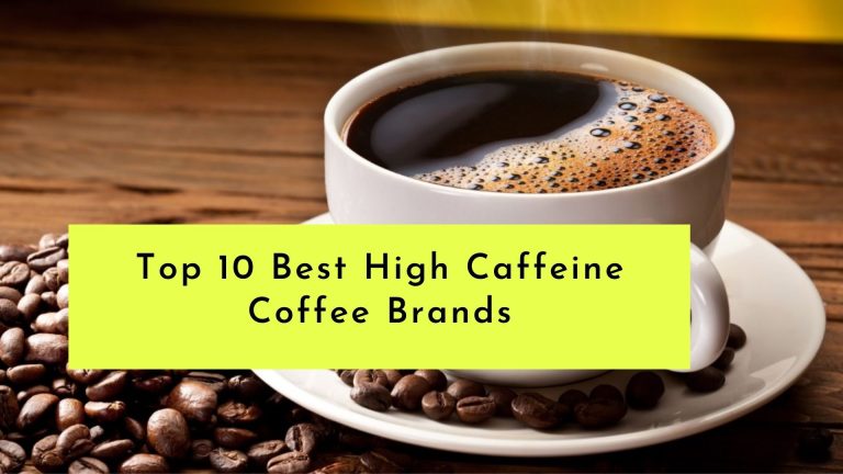 Top 10 Best High Caffeine Coffee Brands Reviews in 2022