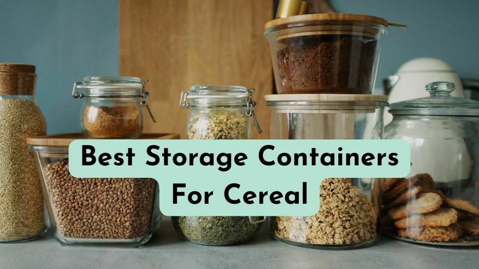 Best Storage Containers For Cereal: 10 Picks of 2022